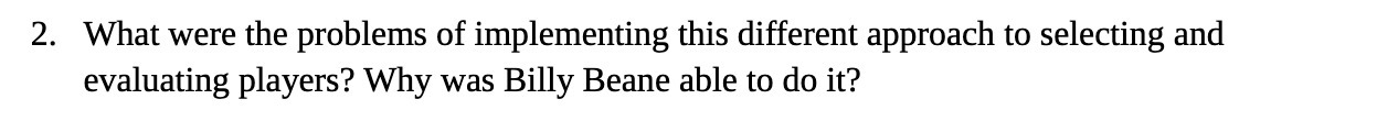 selecting and evaluating players? Why was Billy Beane able to do it