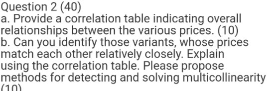  Question 2 (40) a. Provide a correlation table indicating overall relationships