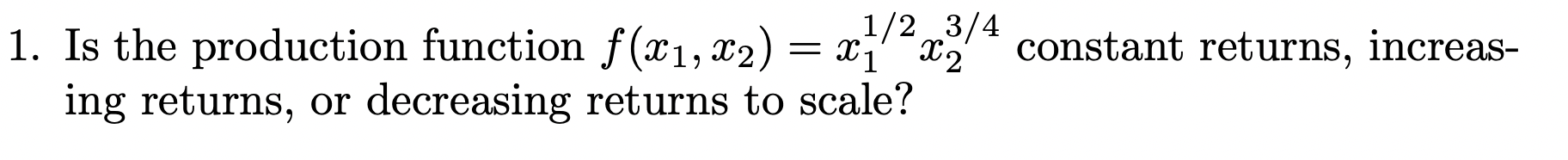  1. Is the production function f (x1, X2) = 1 1/2
