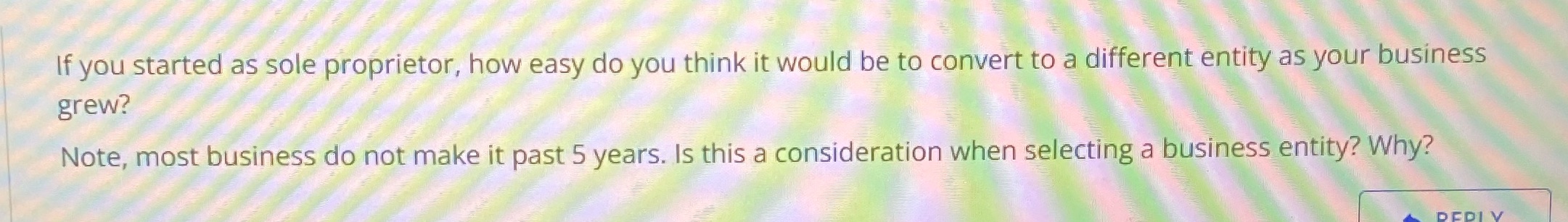 it would be to convert to a different entity as your business