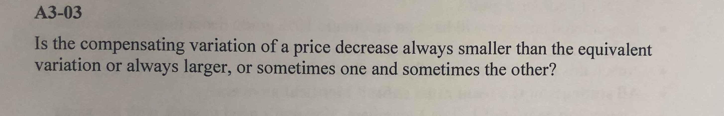  A3-03 Is the compensating variation of a price decrease always smaller