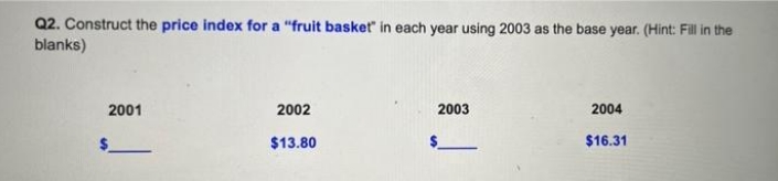 please show work Q2. Construct the price index for a "fruit
