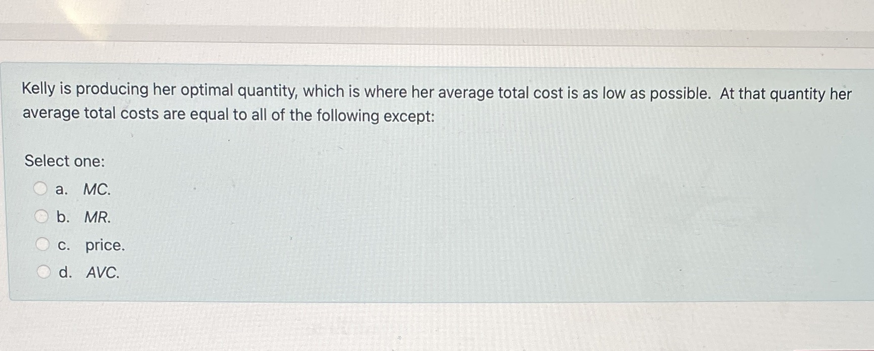  ? Kelly is producing her optimal quantity, which is where her