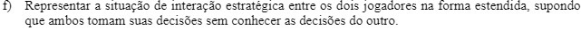 que ambos tomam suas decises sem conhecer as decises do outro.