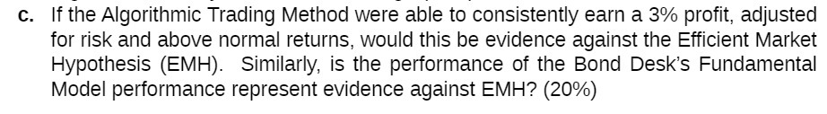  c. If the Algorithmic Trading Method were able to consistently earn