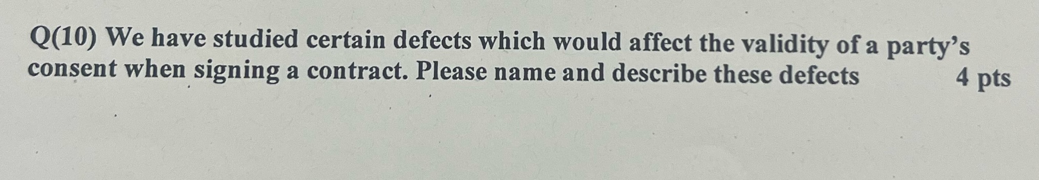  Q(10) We have studied certain defects which would affect the validity