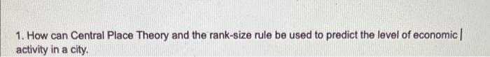 How can Central Place Theory and the rank-size rule be used to