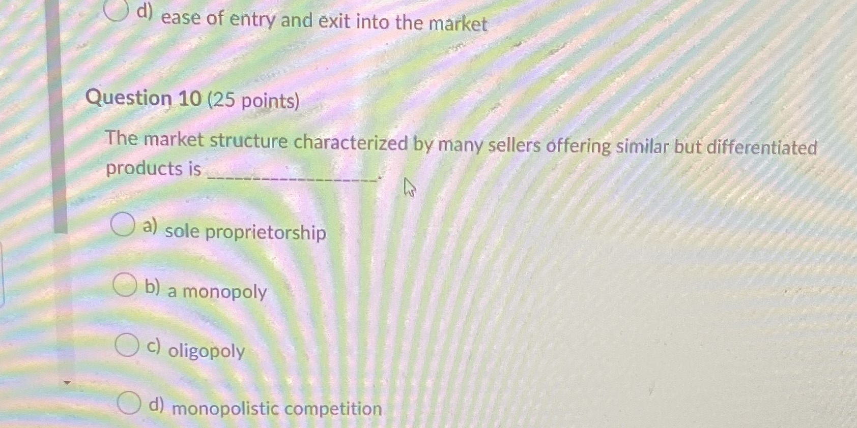 question 10 unit 4 answer d) ease of entry and exit