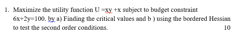 solve this 1. Maximize the utility function U =31; +x subject