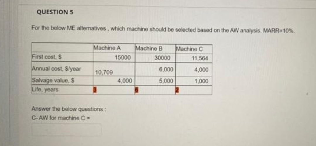 be selected based on the AW analysis. MARR= 10% Machine A Machine