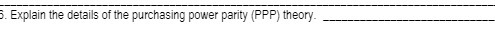 Explain the deteils of the purchesing pwer perity (PPP) theory.