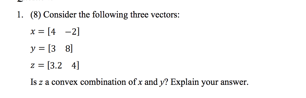  (8) Consider the following three vectors: = [4 2] = [3
