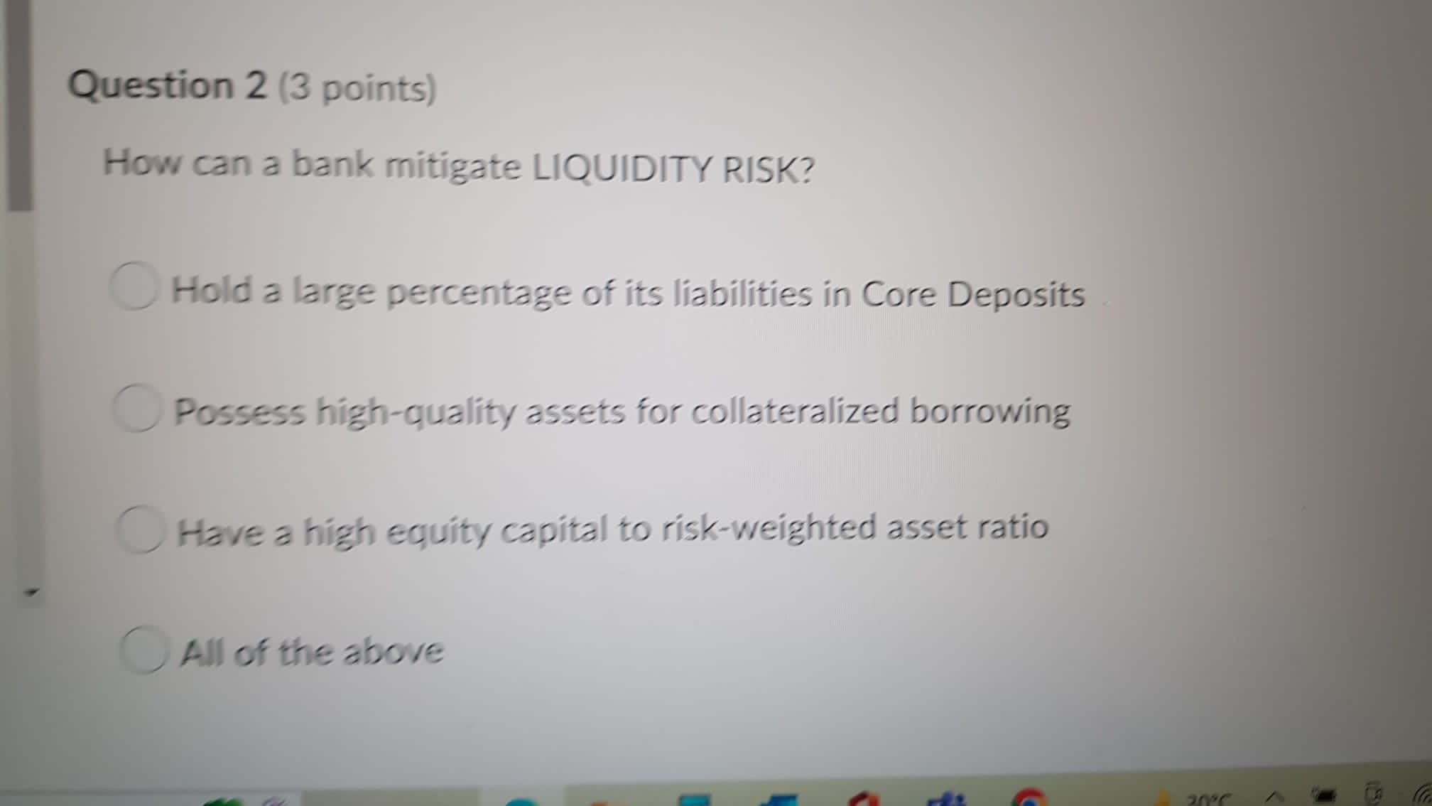 Hold a large percentage of its liabilities in Core Deposits Possess high-quality