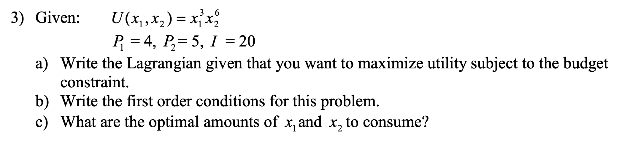  3) Given: U(x1 , X2 ) = XX2 P = 4,