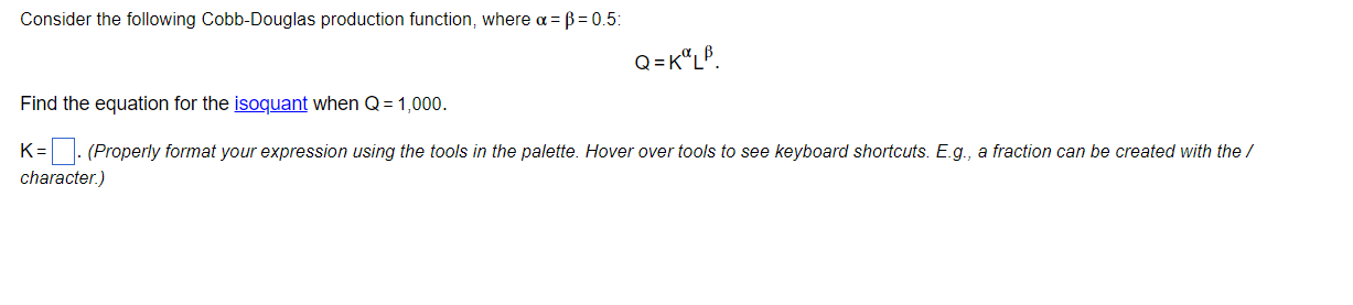 Consider the following Cobb-Douglas production function, where a = p =