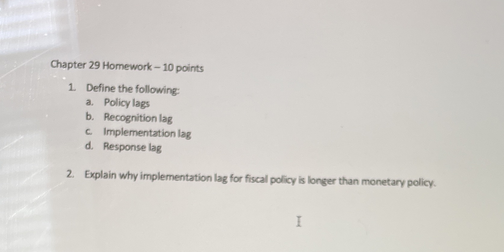 Policy lags b. Recognition lag C. Implementation lag d. Response lag 2.