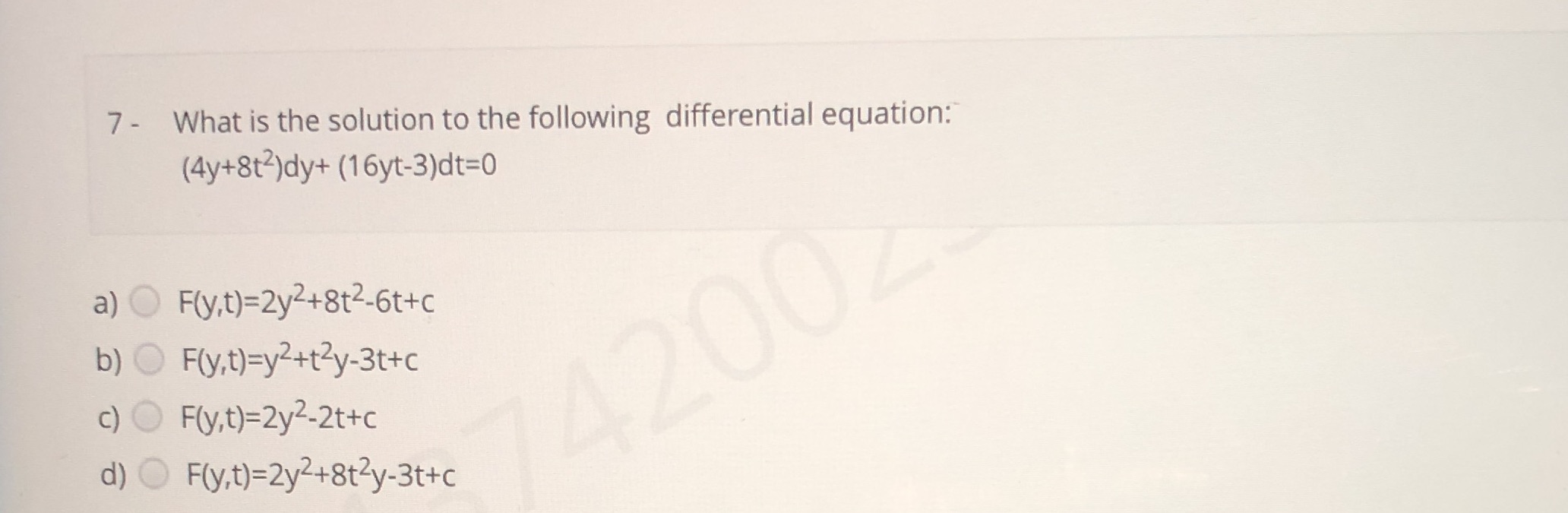 (4y+8t2)dy+ (16yt-3)dt=0 a ) OF(y, t ) = 2y2+8+2-6t+c b ) OF