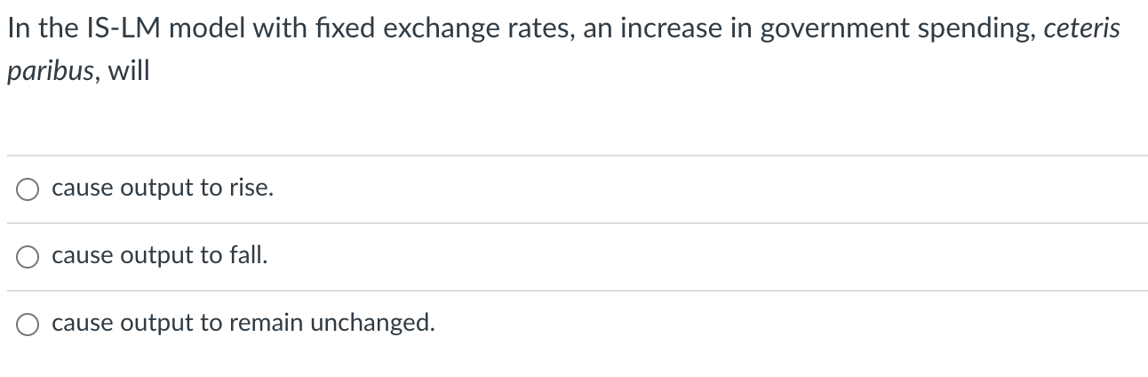  In the IS-LM model with fixed exchange rates, an increase in