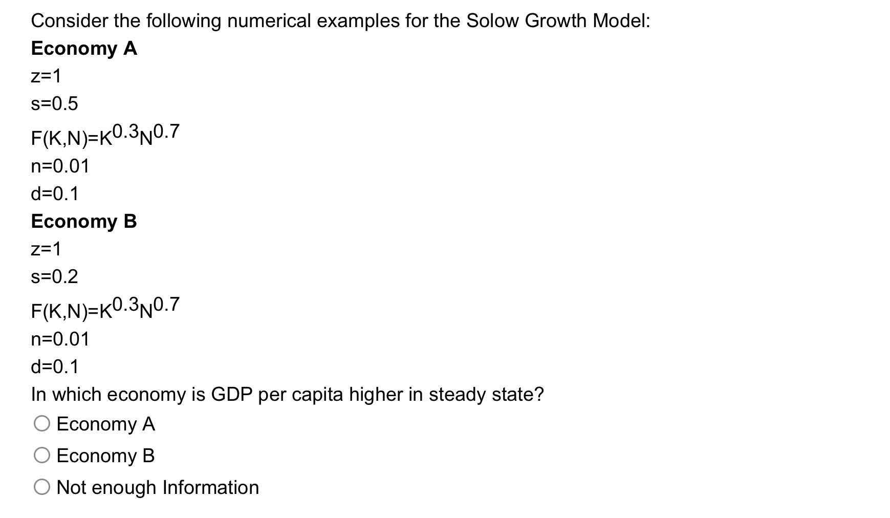 A Z=1 s=0.5 F(K,N)=K0.3NO.7 n=0.01 d=0.1 Economy B Z=1 s=0.2 F(K,N)=K0.3NO.7 n=0.01