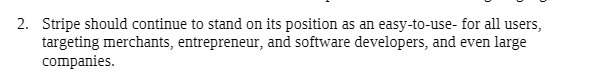  2. Stripe should continue to stand on its position as an