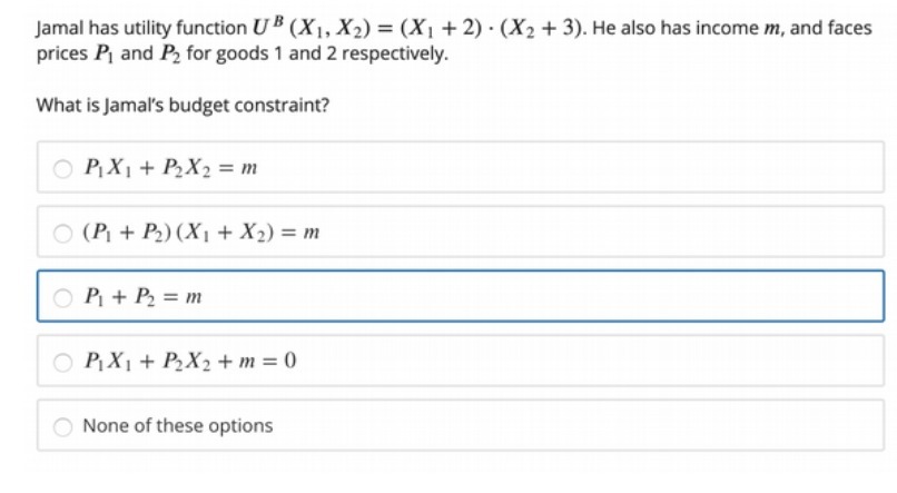  Jamal has utility function UB (X1, X2) = (X1 + 2)