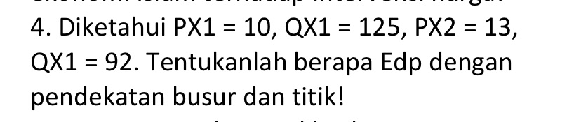 4. Diketahui PXI = 10, QXI = 125, PX2 = 13, QXI