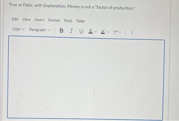 is not a "factor of production." Edit View Insert Format Tools Table