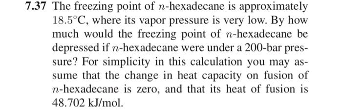 737 The freezing point of n-hexadecane is approximately 18.50C, where its vapor