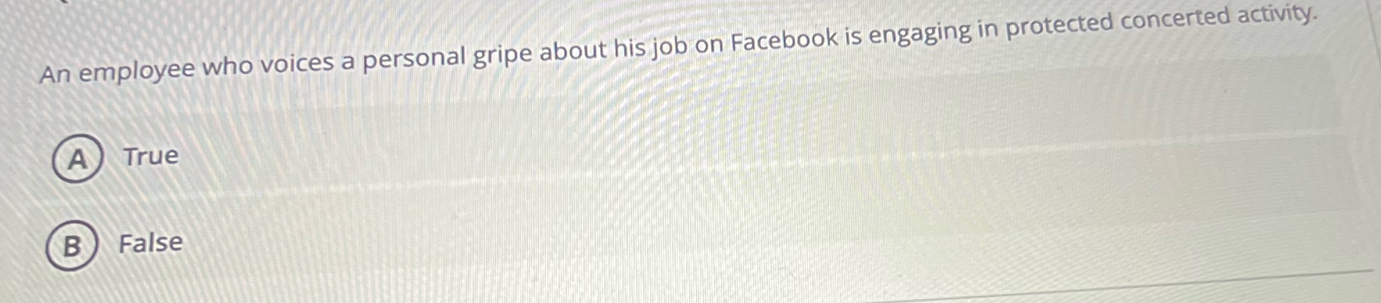 An employee who voices a personal gripe about his job on Facebook