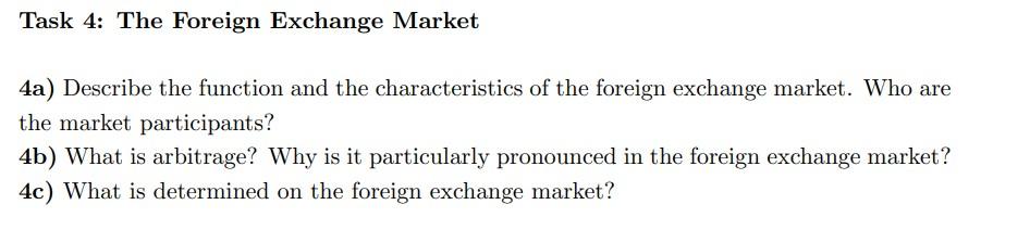  Task 4: The Foreign Exchange Market 4a) Describe the function and