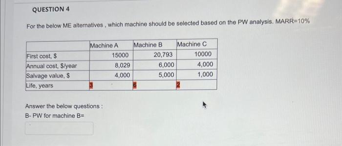 be selected based on the PW analysis. MARR=10% Machine A Machine B