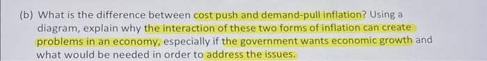 (b) What is the difference between cost push and demand-pull inflation?