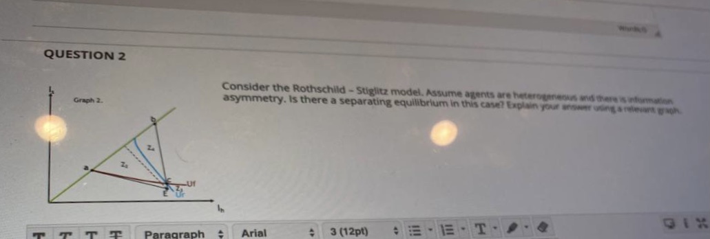  See the question below QUESTION 2 Consider the Rothschild - Stiglitz