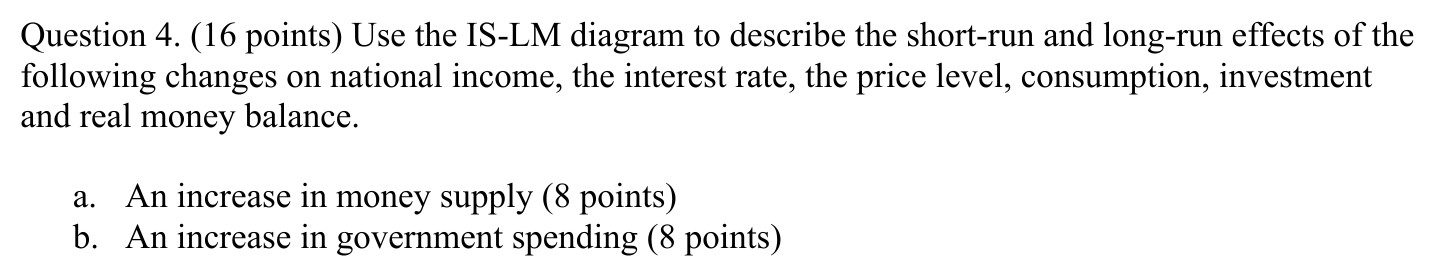 Please show all work Question 4. (16 points) Use the ISLM