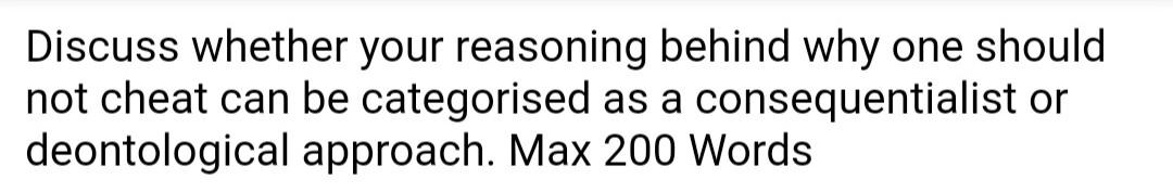 be categorised as a consequentialist or deontological approach. Max