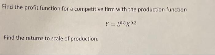 function Y = 10.8 K 0.2 Find the returns to scale of