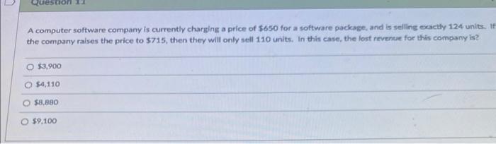  Question A computer software company is currently charging a price of
