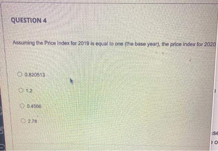 correct answer. QUESTION 4 Assuming the Price Index for 2019 is equal