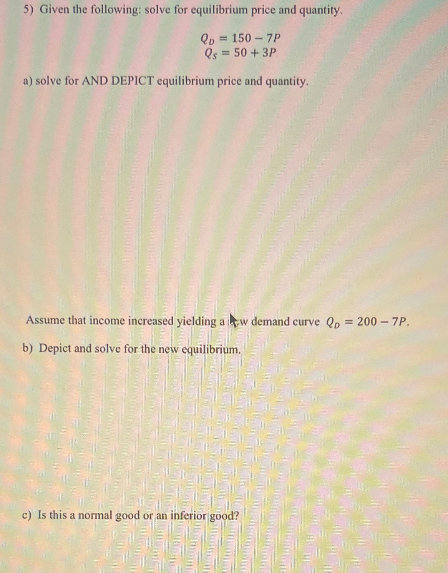 = 150 - 7P Qs = 50 + 3P a) solve for