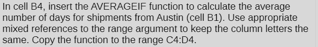 number of days for shipments from Austin (cell B1). Use appropriate mixed