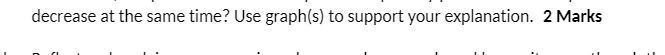 decrease at the same time? Use graph(s) to support your explanation. 2