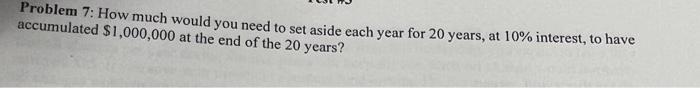  Problem 7: How much would you need to set aside each