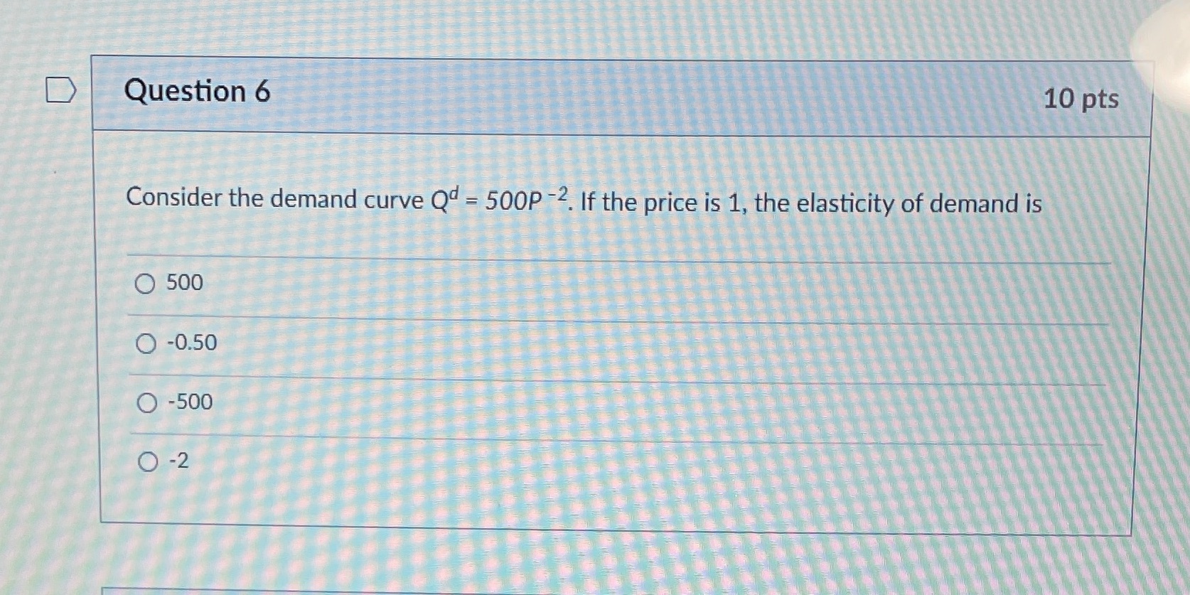 500P -2. If the price is 1, the elasticity of demand is