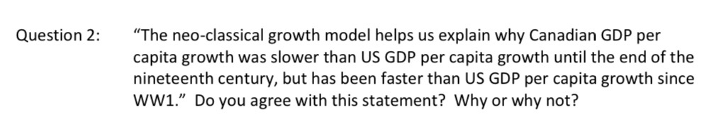 Question 2: "The neo-classical growth model helps us explain why Canadian