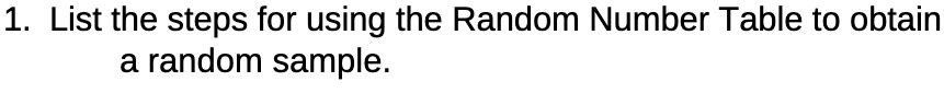 1. List the steps for using the Random Number Table to obtain