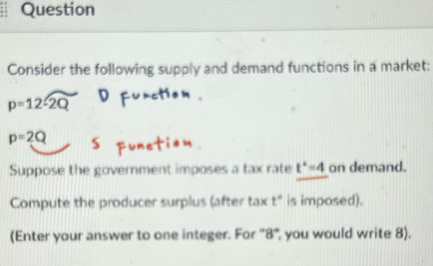 Question Consider the following supply and demand functions in a market: