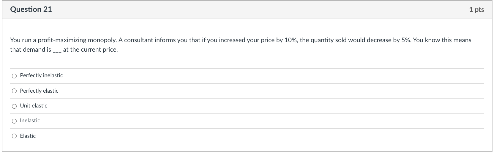  picture attached: Question 21 1 pts You run a prot-maximizing monopoly.