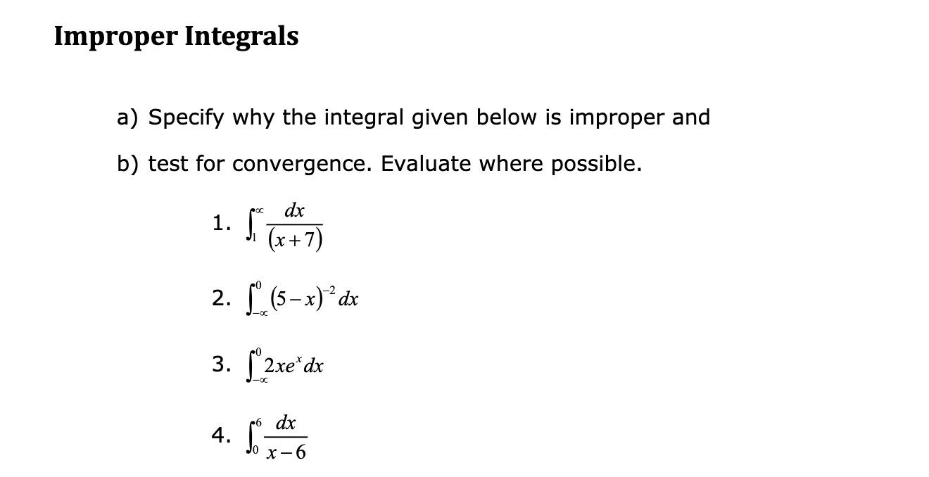 Improper Integrals a) Specify why the integral given below is improper and