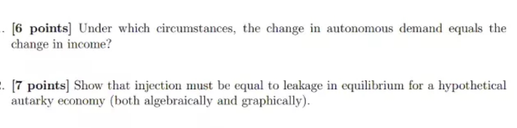 in autonomous demand equals the change in income? I. [7 points] Show