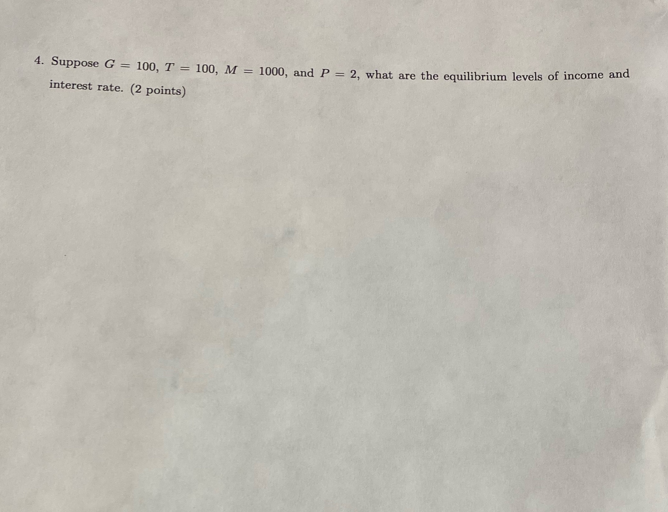  4. Suppose G = 100, T = 100, M = 1000,